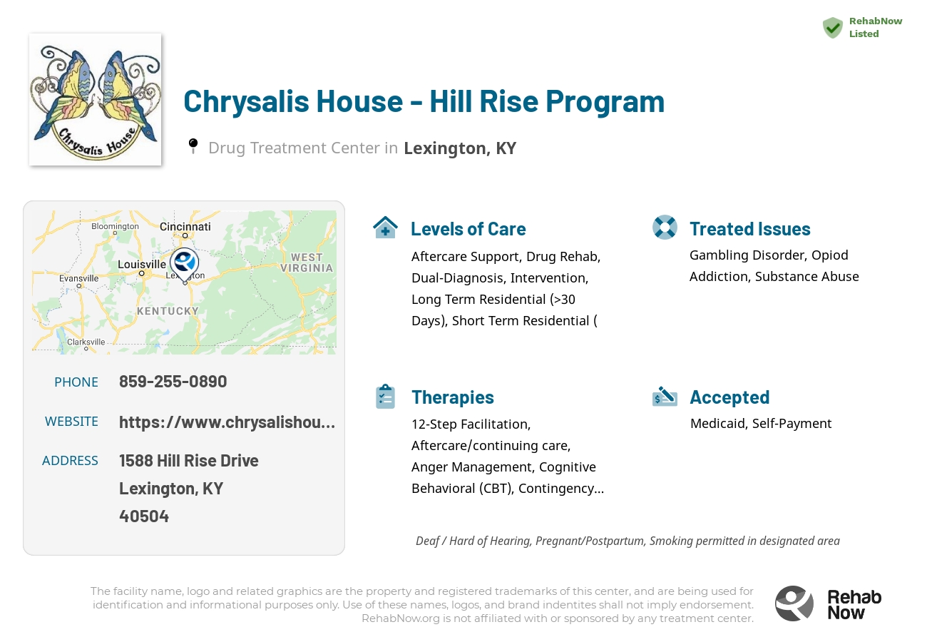 Helpful reference information for Chrysalis House - Hill Rise Program, a drug treatment center in Kentucky located at: 1588 Hill Rise Drive, Lexington, KY 40504, including phone numbers, official website, and more. Listed briefly is an overview of Levels of Care, Therapies Offered, Issues Treated, and accepted forms of Payment Methods.