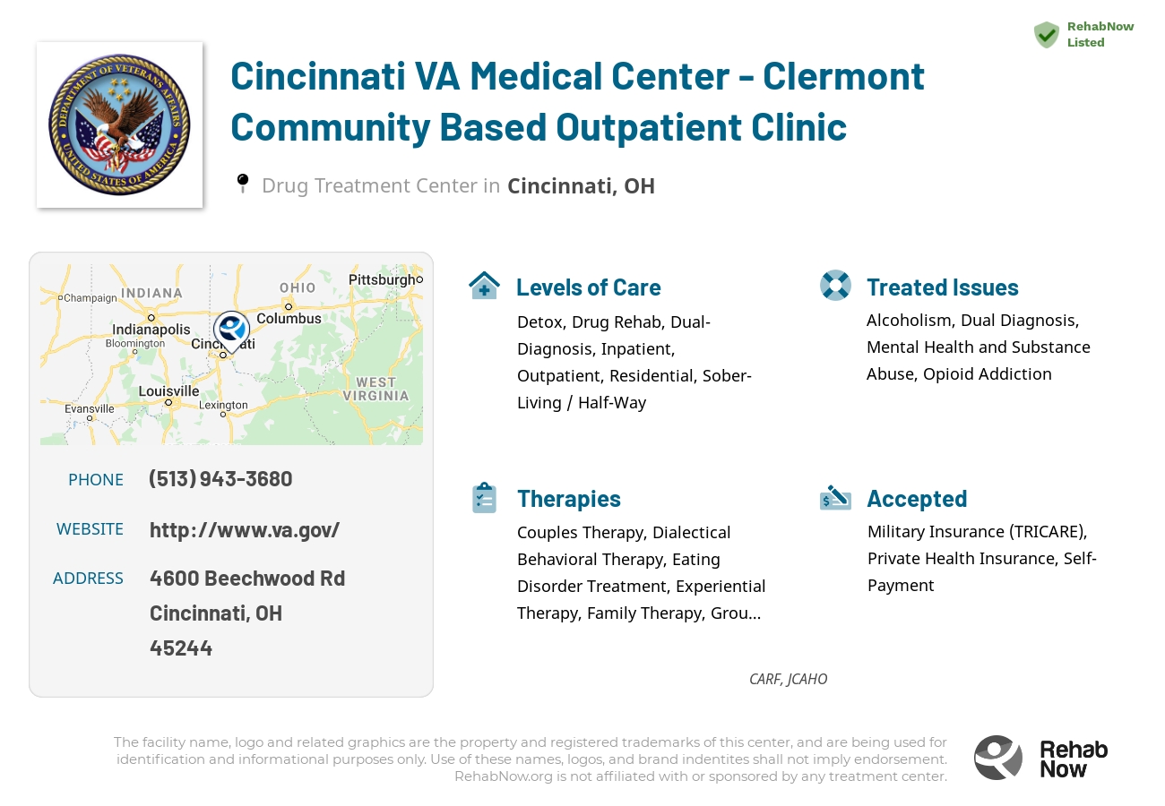 Helpful reference information for Cincinnati VA Medical Center - Clermont Community Based Outpatient Clinic, a drug treatment center in Ohio located at: 4600 Beechwood Rd, Cincinnati, OH 45244, including phone numbers, official website, and more. Listed briefly is an overview of Levels of Care, Therapies Offered, Issues Treated, and accepted forms of Payment Methods.