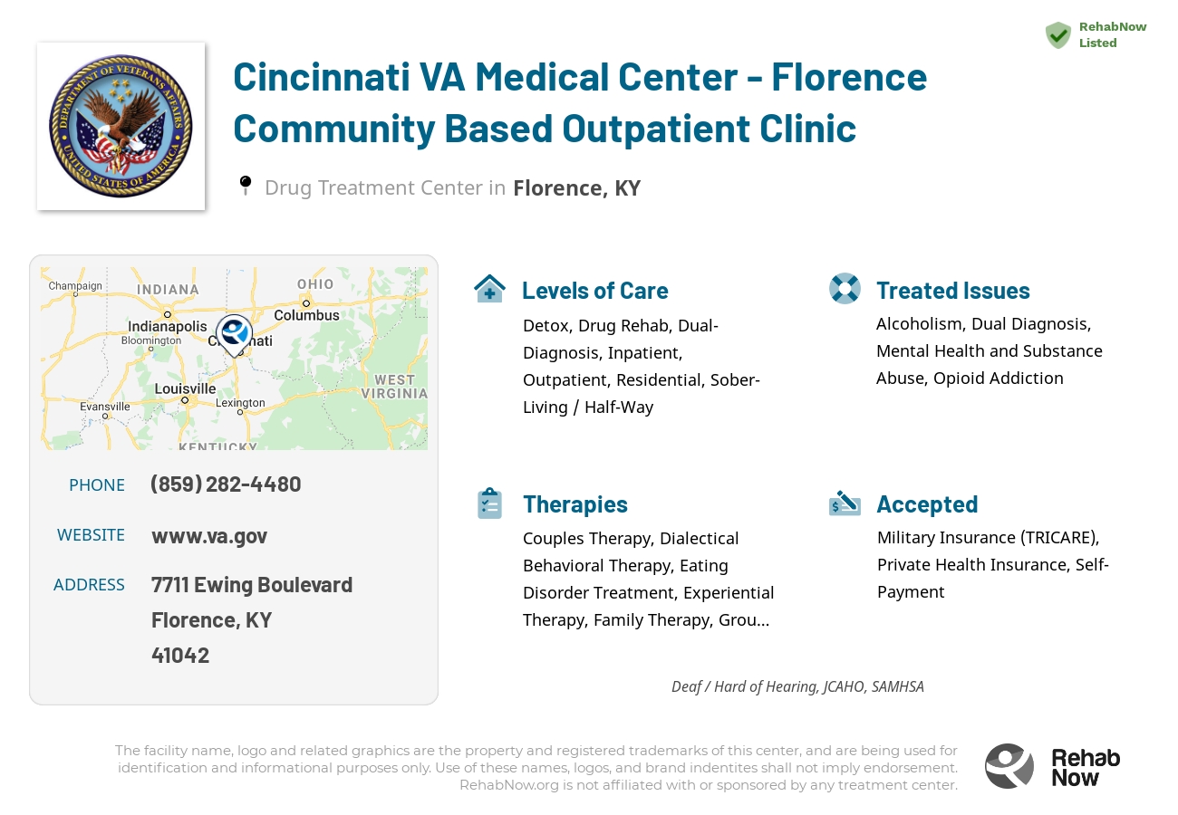 Helpful reference information for Cincinnati VA Medical Center - Florence Community Based Outpatient Clinic, a drug treatment center in Kentucky located at: 7711 Ewing Boulevard, Florence, KY, 41042, including phone numbers, official website, and more. Listed briefly is an overview of Levels of Care, Therapies Offered, Issues Treated, and accepted forms of Payment Methods.