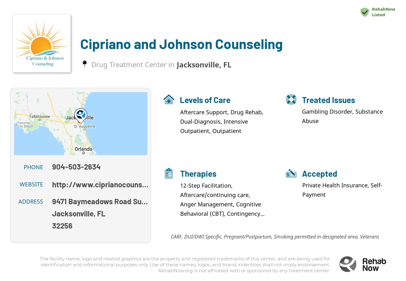 Helpful reference information for Cipriano and Johnson Counseling, a drug treatment center in Florida located at: 9471 Baymeadows Road Suite 301, Jacksonville, FL 32256, including phone numbers, official website, and more. Listed briefly is an overview of Levels of Care, Therapies Offered, Issues Treated, and accepted forms of Payment Methods.