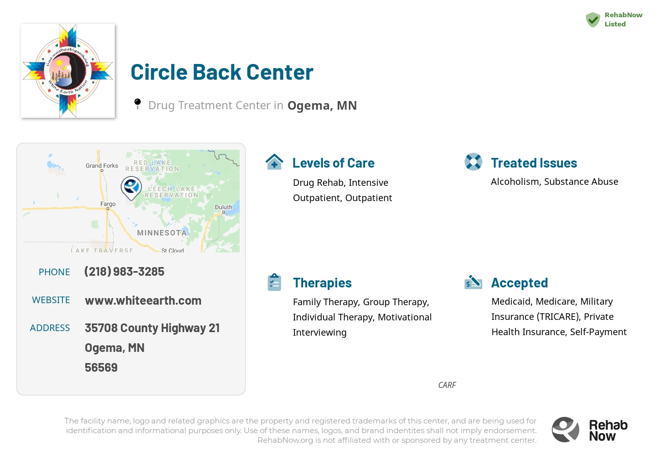 Helpful reference information for Circle Back Center, a drug treatment center in Minnesota located at: 35708 35708 County Highway 21, Ogema, MN 56569, including phone numbers, official website, and more. Listed briefly is an overview of Levels of Care, Therapies Offered, Issues Treated, and accepted forms of Payment Methods.
