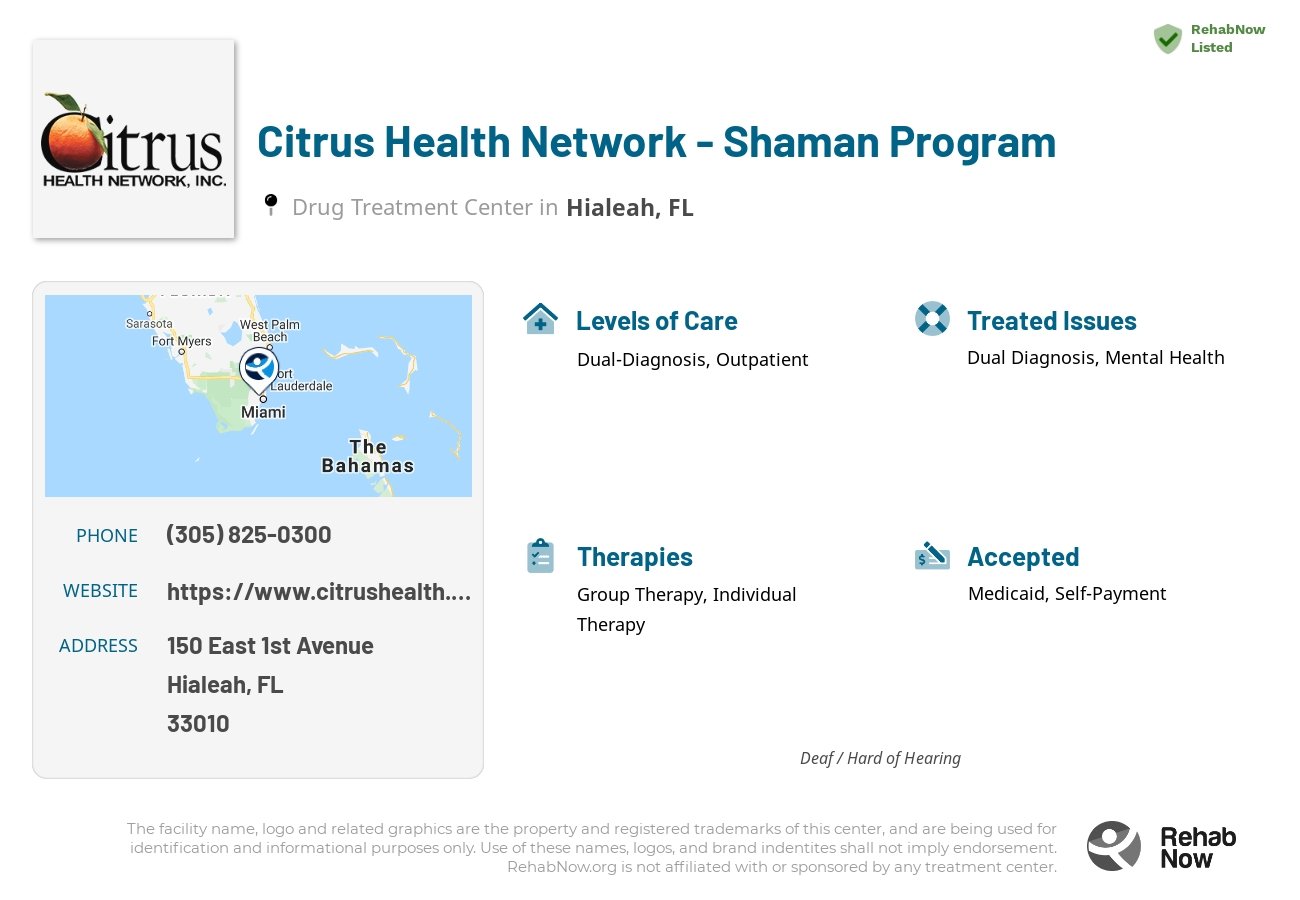 Helpful reference information for Citrus Health Network - Shaman Program, a drug treatment center in Florida located at: 150 East 1st Avenue, Hialeah, FL, 33010, including phone numbers, official website, and more. Listed briefly is an overview of Levels of Care, Therapies Offered, Issues Treated, and accepted forms of Payment Methods.