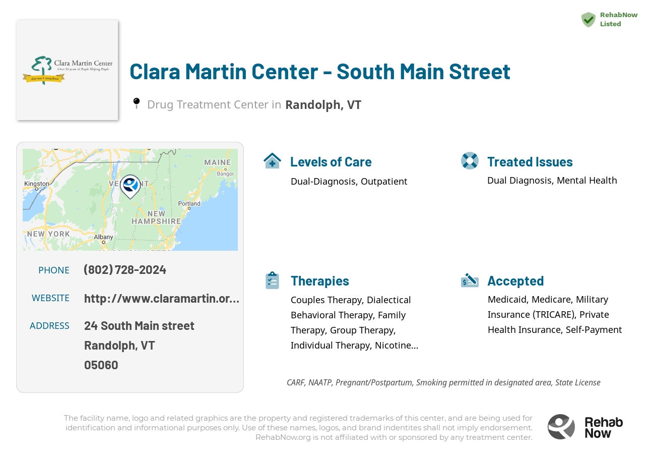 Helpful reference information for Clara Martin Center - South Main Street, a drug treatment center in Vermont located at: 24 24 South Main street, Randolph, VT 5060, including phone numbers, official website, and more. Listed briefly is an overview of Levels of Care, Therapies Offered, Issues Treated, and accepted forms of Payment Methods.