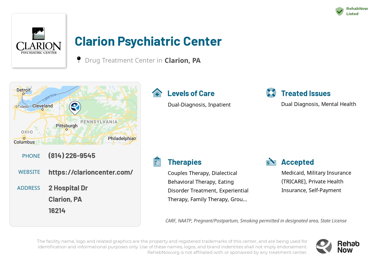 Helpful reference information for Clarion Psychiatric Center, a drug treatment center in Pennsylvania located at: 2 Hospital Dr, Clarion, PA 16214, including phone numbers, official website, and more. Listed briefly is an overview of Levels of Care, Therapies Offered, Issues Treated, and accepted forms of Payment Methods.