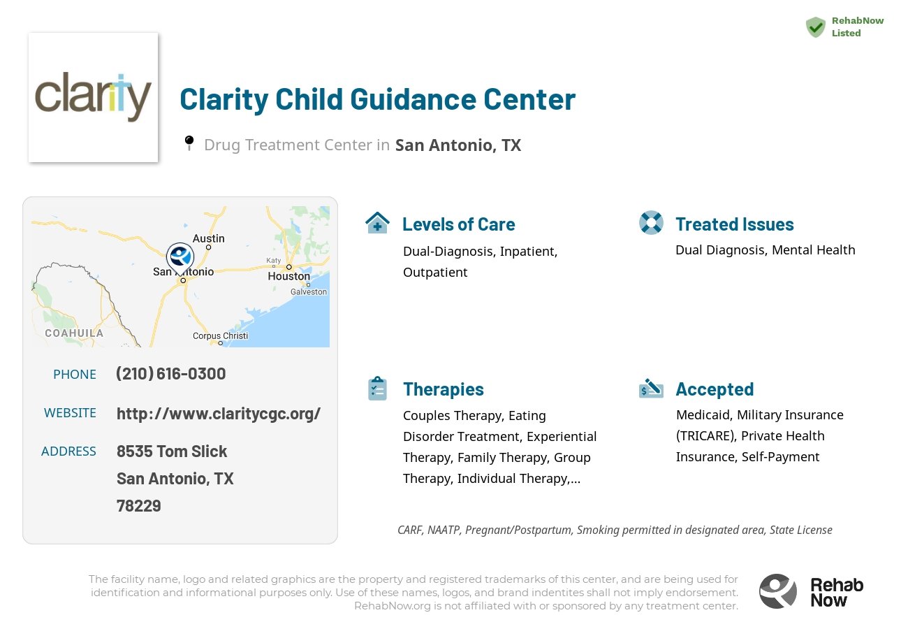 Helpful reference information for Clarity Child Guidance Center, a drug treatment center in Texas located at: 8535 Tom Slick, San Antonio, TX 78229, including phone numbers, official website, and more. Listed briefly is an overview of Levels of Care, Therapies Offered, Issues Treated, and accepted forms of Payment Methods.
