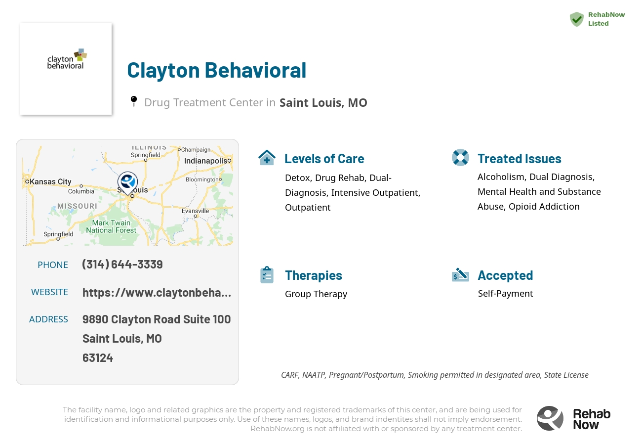 Helpful reference information for Clayton Behavioral, a drug treatment center in Missouri located at: 9890 9890 Clayton Road Suite 100, Saint Louis, MO 63124, including phone numbers, official website, and more. Listed briefly is an overview of Levels of Care, Therapies Offered, Issues Treated, and accepted forms of Payment Methods.