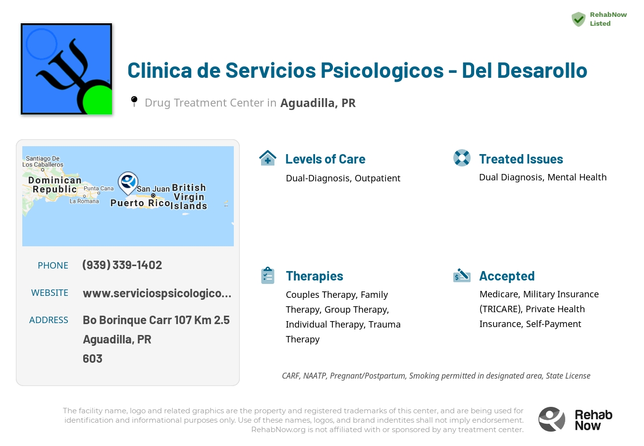 Helpful reference information for Clinica de Servicios Psicologicos - Del Desarollo, a drug treatment center in Puerto Rico located at: Bo Borinque Carr 107 Km 2.5, Aguadilla, PR, 00603, including phone numbers, official website, and more. Listed briefly is an overview of Levels of Care, Therapies Offered, Issues Treated, and accepted forms of Payment Methods.