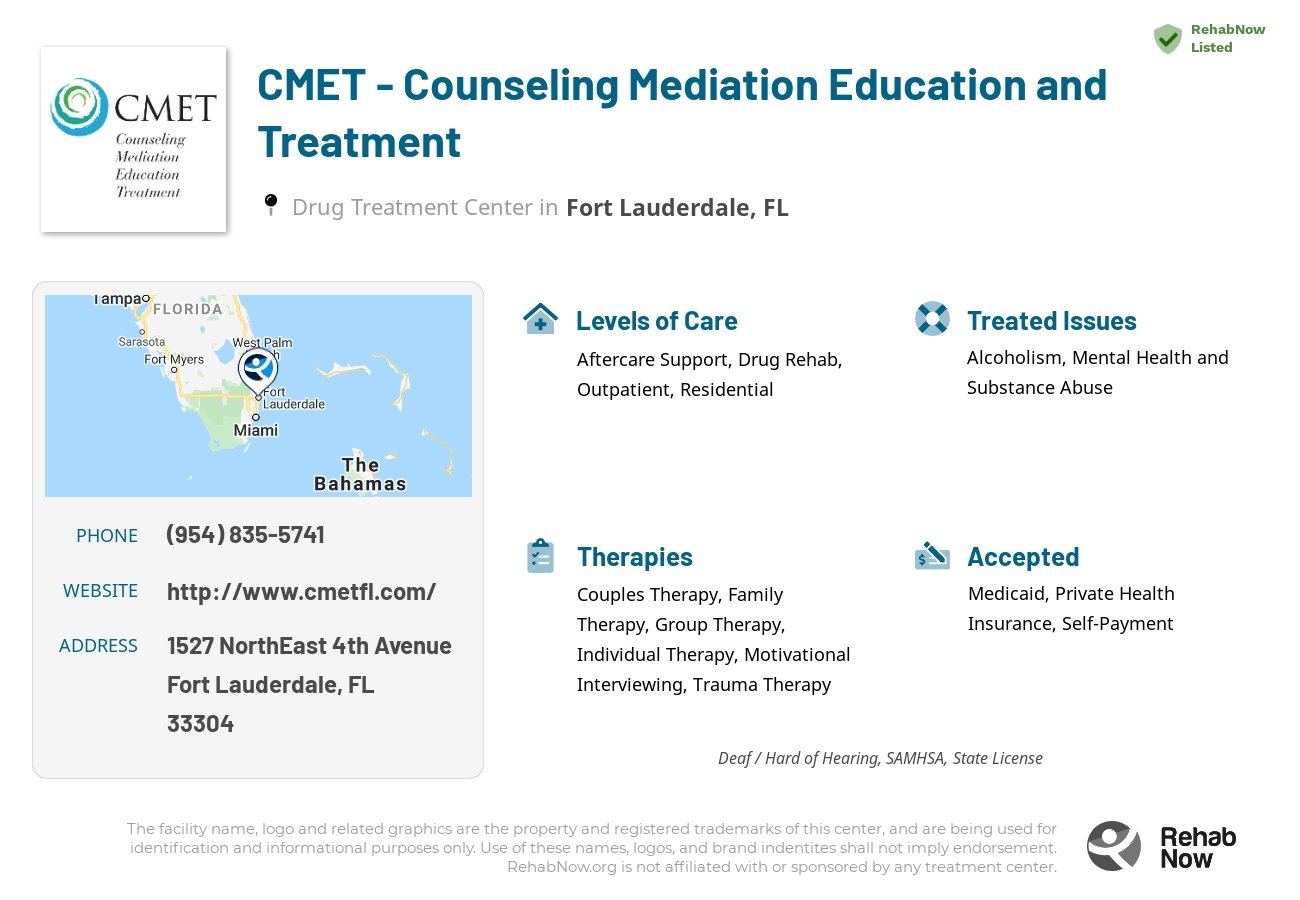 Helpful reference information for CMET - Counseling Mediation Education and Treatment, a drug treatment center in Florida located at: 1527 NorthEast 4th Avenue, Fort Lauderdale, FL, 33304, including phone numbers, official website, and more. Listed briefly is an overview of Levels of Care, Therapies Offered, Issues Treated, and accepted forms of Payment Methods.