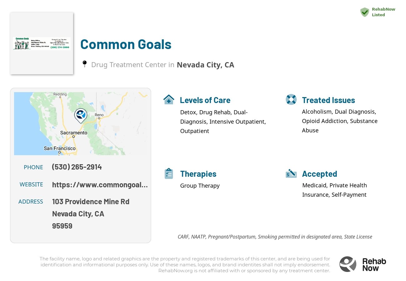 Helpful reference information for Common Goals, a drug treatment center in California located at: 103 Providence Mine Rd, Nevada City, CA 95959, including phone numbers, official website, and more. Listed briefly is an overview of Levels of Care, Therapies Offered, Issues Treated, and accepted forms of Payment Methods.
