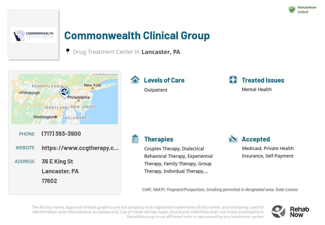 Helpful reference information for Commonwealth Clinical Group, a drug treatment center in Pennsylvania located at: 36 E King St, Lancaster, PA 17602, including phone numbers, official website, and more. Listed briefly is an overview of Levels of Care, Therapies Offered, Issues Treated, and accepted forms of Payment Methods.