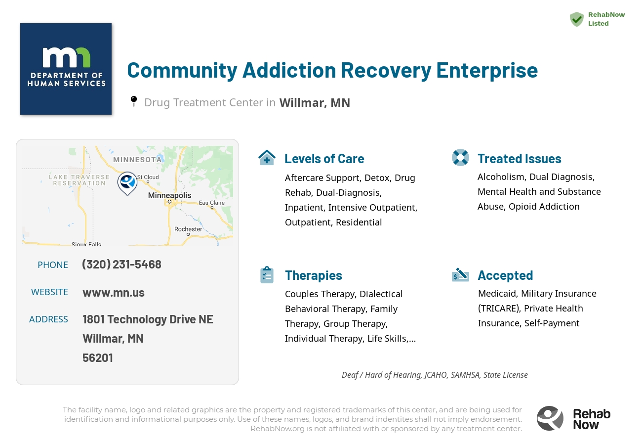 Helpful reference information for Community Addiction Recovery Enterprise, a drug treatment center in Minnesota located at: 1801 Technology Drive NE, Willmar, MN, 56201, including phone numbers, official website, and more. Listed briefly is an overview of Levels of Care, Therapies Offered, Issues Treated, and accepted forms of Payment Methods.