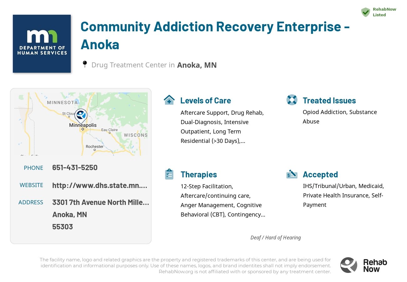 Helpful reference information for Community Addiction Recovery Enterprise - Anoka, a drug treatment center in Minnesota located at: 3301 7th Avenue North Miller South Building, Anoka, MN 55303, including phone numbers, official website, and more. Listed briefly is an overview of Levels of Care, Therapies Offered, Issues Treated, and accepted forms of Payment Methods.