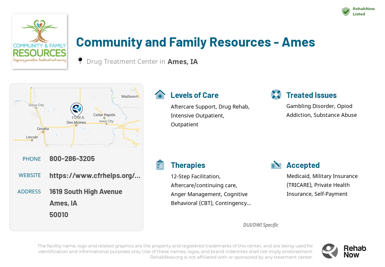 Helpful reference information for Community and Family Resources - Ames, a drug treatment center in Iowa located at: 1619 South High Avenue, Ames, IA 50010, including phone numbers, official website, and more. Listed briefly is an overview of Levels of Care, Therapies Offered, Issues Treated, and accepted forms of Payment Methods.