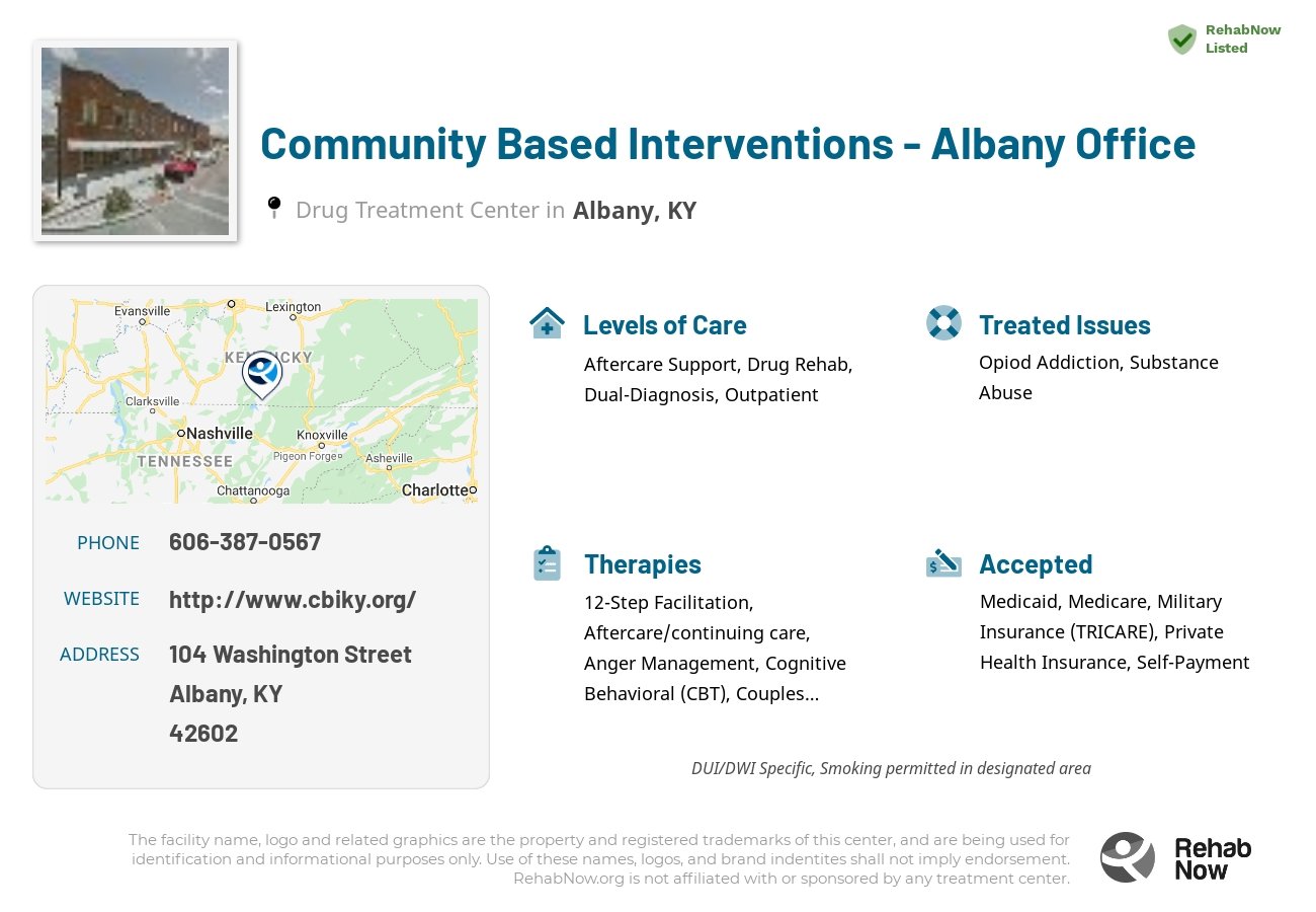 Helpful reference information for Community Based Interventions - Albany Office, a drug treatment center in Kentucky located at: 104 Washington Street, Albany, KY 42602, including phone numbers, official website, and more. Listed briefly is an overview of Levels of Care, Therapies Offered, Issues Treated, and accepted forms of Payment Methods.