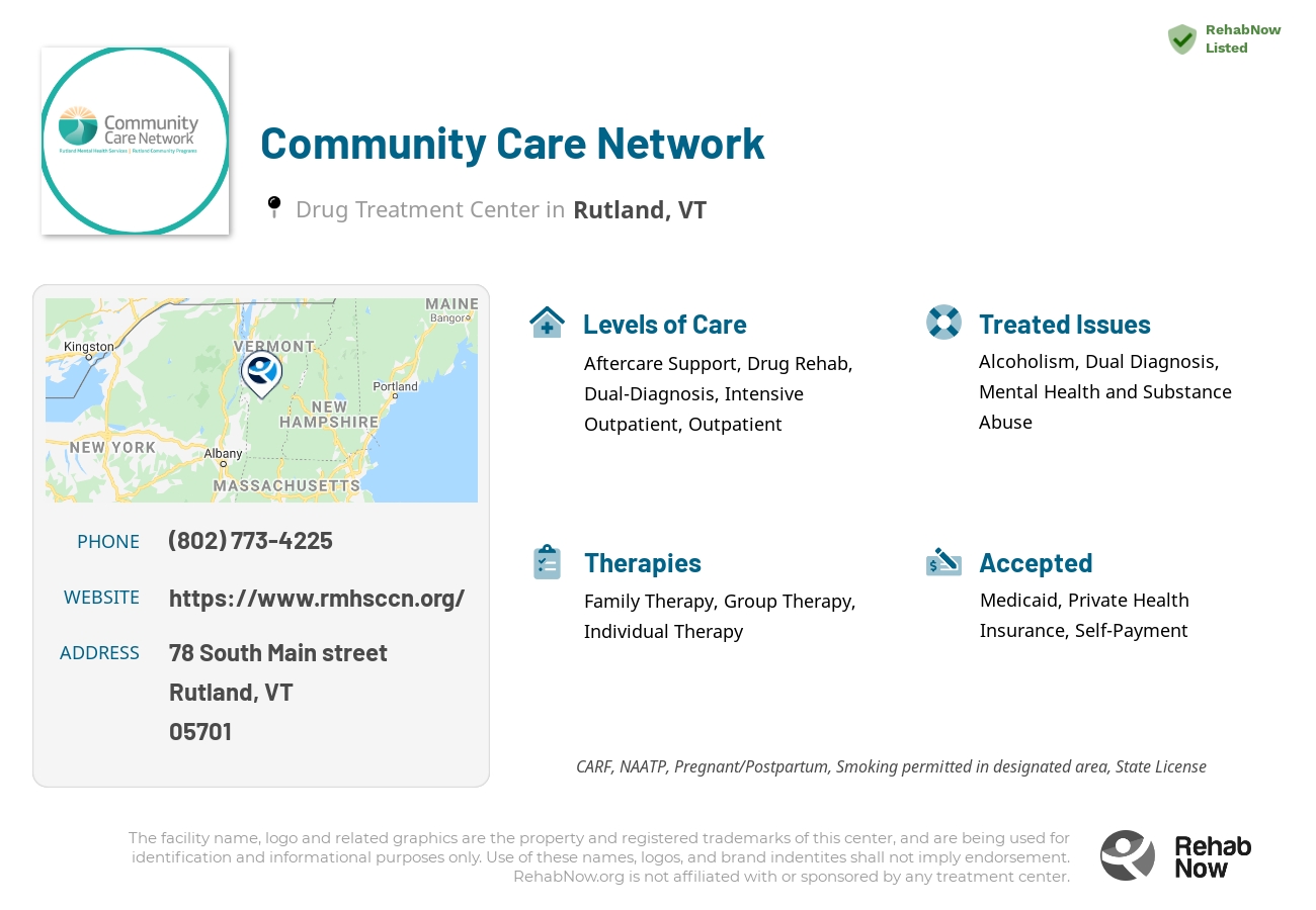 Helpful reference information for Community Care Network, a drug treatment center in Vermont located at: 78 78 South Main street, Rutland, VT 05701, including phone numbers, official website, and more. Listed briefly is an overview of Levels of Care, Therapies Offered, Issues Treated, and accepted forms of Payment Methods.