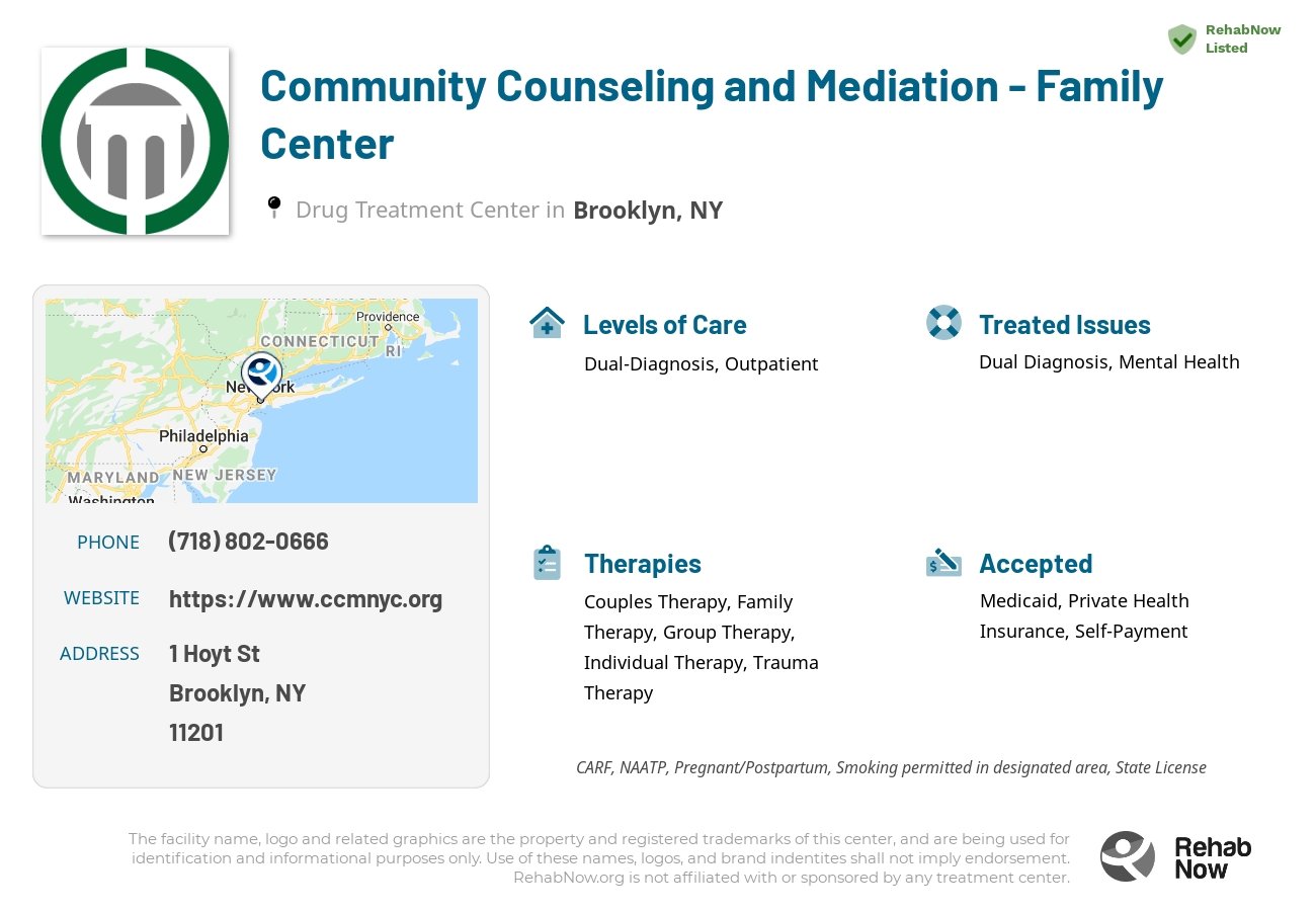 Helpful reference information for Community Counseling and Mediation - Family Center, a drug treatment center in New York located at: 1 Hoyt St, Brooklyn, NY 11201, including phone numbers, official website, and more. Listed briefly is an overview of Levels of Care, Therapies Offered, Issues Treated, and accepted forms of Payment Methods.
