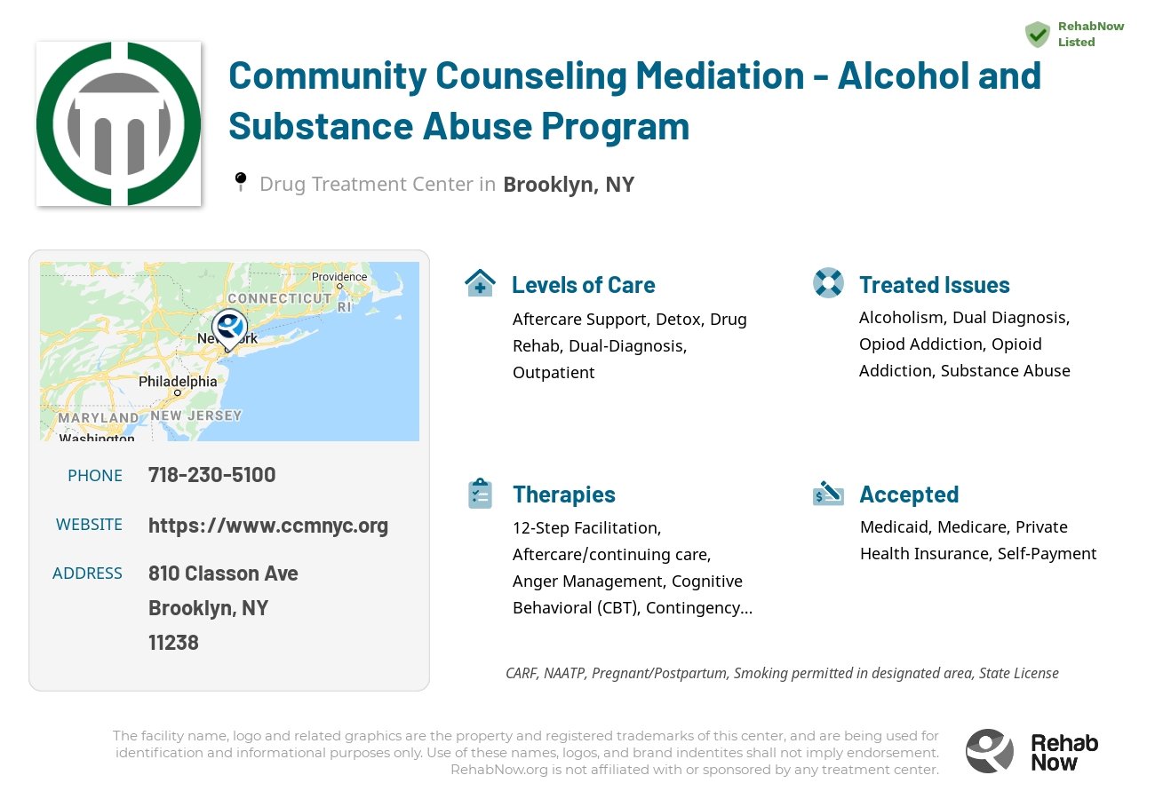 Helpful reference information for Community Counseling Mediation - Alcohol and Substance Abuse Program, a drug treatment center in New York located at: 810 Classon Ave, Brooklyn, NY 11238, including phone numbers, official website, and more. Listed briefly is an overview of Levels of Care, Therapies Offered, Issues Treated, and accepted forms of Payment Methods.