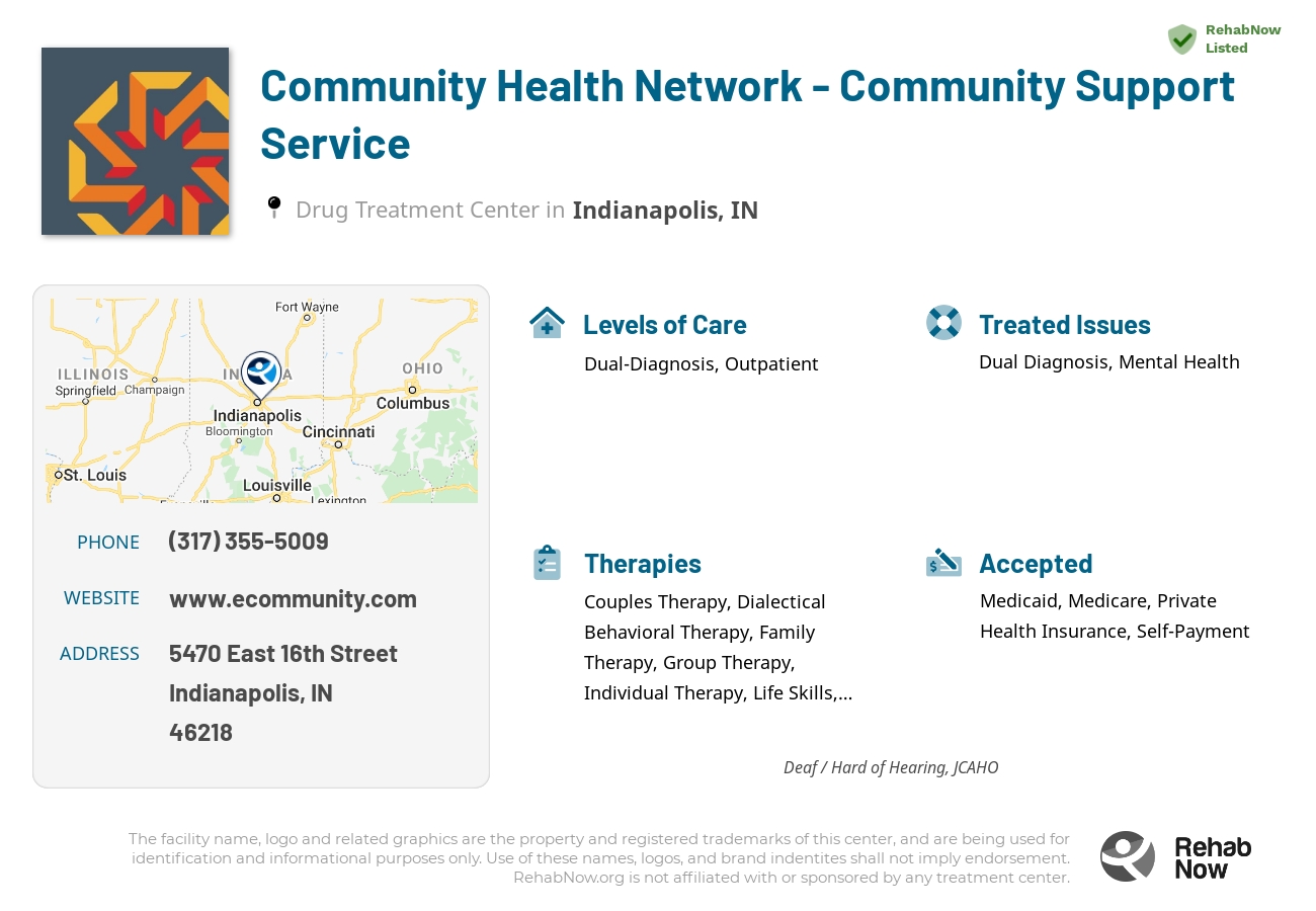 Helpful reference information for Community Health Network - Community Support Service, a drug treatment center in Indiana located at: 5470 East 16th Street, Indianapolis, IN, 46218, including phone numbers, official website, and more. Listed briefly is an overview of Levels of Care, Therapies Offered, Issues Treated, and accepted forms of Payment Methods.