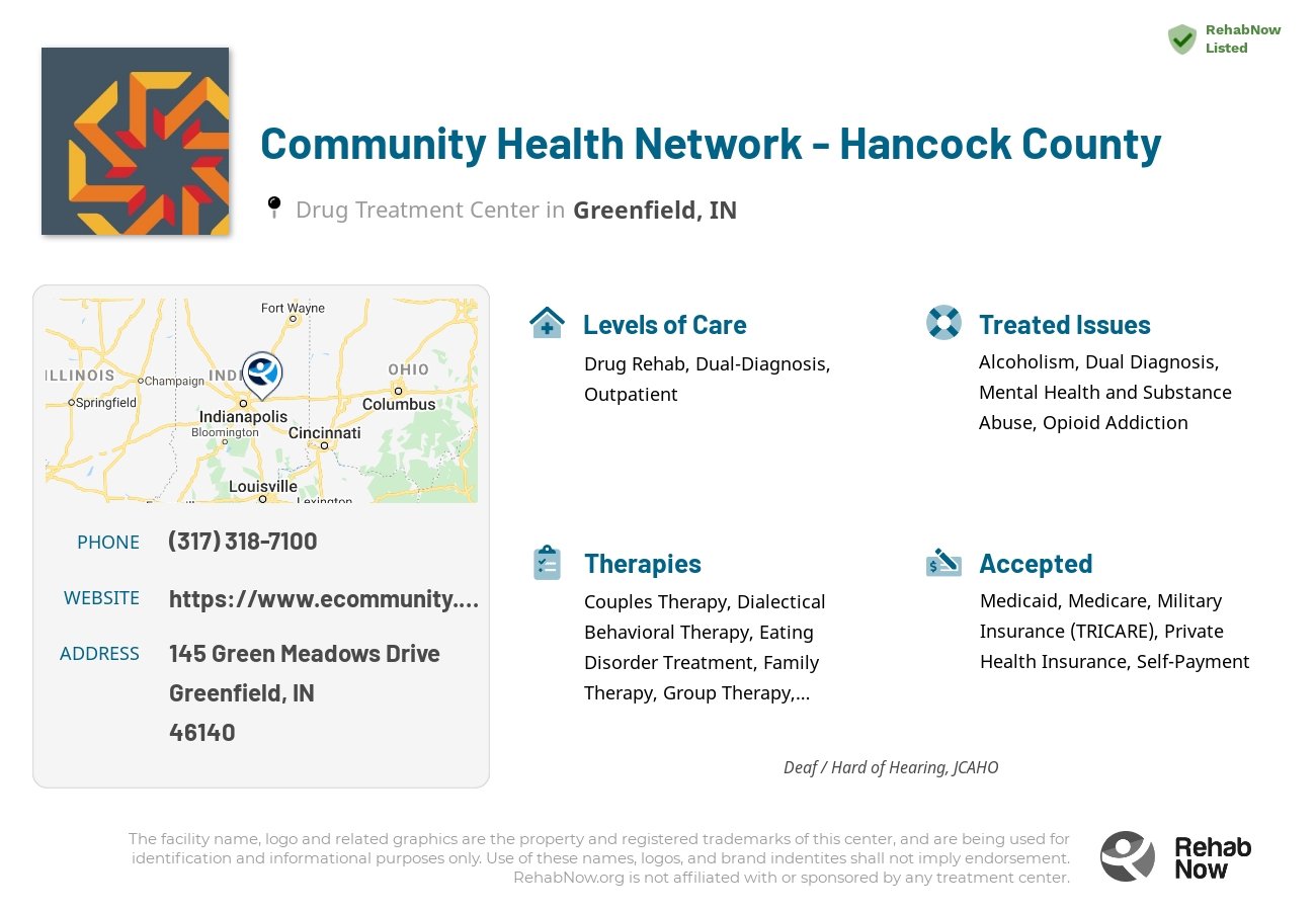 Helpful reference information for Community Health Network - Hancock County, a drug treatment center in Indiana located at: 145 Green Meadows Drive, Greenfield, IN, 46140, including phone numbers, official website, and more. Listed briefly is an overview of Levels of Care, Therapies Offered, Issues Treated, and accepted forms of Payment Methods.