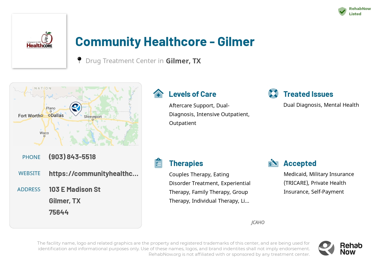 Helpful reference information for Community Healthcore - Gilmer, a drug treatment center in Texas located at: 103 E Madison St, Gilmer, TX 75644, including phone numbers, official website, and more. Listed briefly is an overview of Levels of Care, Therapies Offered, Issues Treated, and accepted forms of Payment Methods.