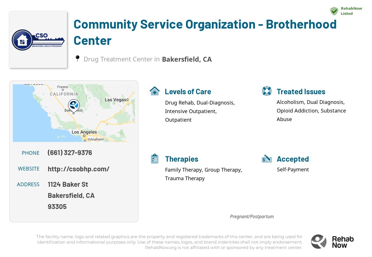 Helpful reference information for Community Service Organization - Brotherhood Center, a drug treatment center in California located at: 1124 Baker St, Bakersfield, CA 93305, including phone numbers, official website, and more. Listed briefly is an overview of Levels of Care, Therapies Offered, Issues Treated, and accepted forms of Payment Methods.