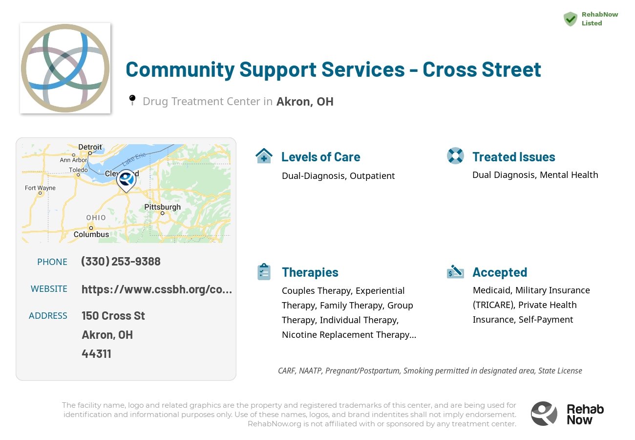 Helpful reference information for Community Support Services - Cross Street, a drug treatment center in Ohio located at: 150 Cross St, Akron, OH 44311, including phone numbers, official website, and more. Listed briefly is an overview of Levels of Care, Therapies Offered, Issues Treated, and accepted forms of Payment Methods.