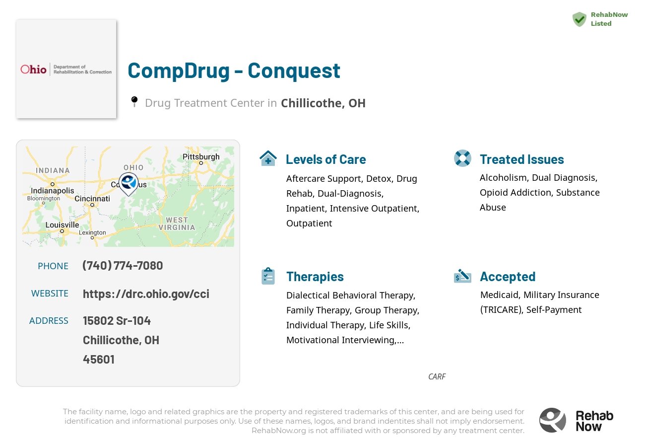 Helpful reference information for CompDrug - Conquest, a drug treatment center in Ohio located at: 15802 Sr-104, Chillicothe, OH 45601, including phone numbers, official website, and more. Listed briefly is an overview of Levels of Care, Therapies Offered, Issues Treated, and accepted forms of Payment Methods.