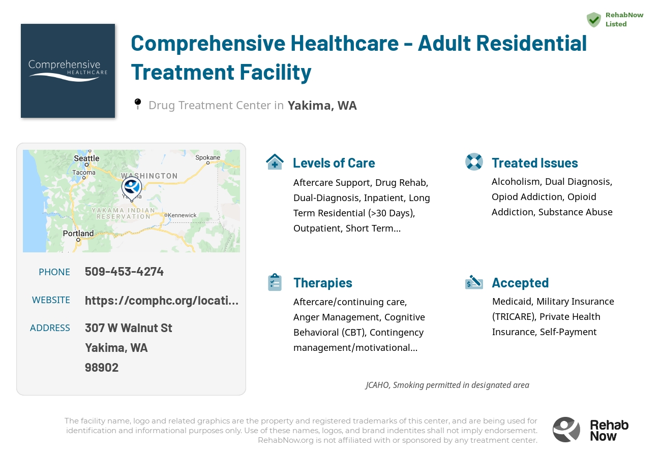Helpful reference information for Comprehensive Healthcare - Adult Residential Treatment Facility, a drug treatment center in Washington located at: 307 W Walnut St, Yakima, WA 98902, including phone numbers, official website, and more. Listed briefly is an overview of Levels of Care, Therapies Offered, Issues Treated, and accepted forms of Payment Methods.