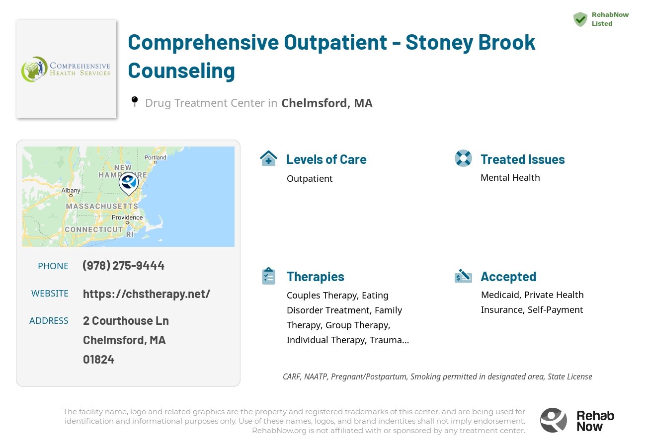 Helpful reference information for Comprehensive Outpatient - Stoney Brook Counseling, a drug treatment center in Massachusetts located at: 2 Courthouse Ln, Chelmsford, MA 01824, including phone numbers, official website, and more. Listed briefly is an overview of Levels of Care, Therapies Offered, Issues Treated, and accepted forms of Payment Methods.