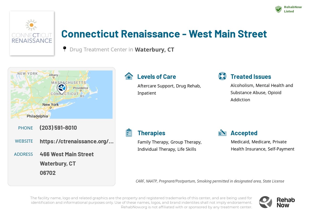 Helpful reference information for Connecticut Renaissance - West Main Street, a drug treatment center in Connecticut located at: 466 West Main Street, Waterbury, CT, 06702, including phone numbers, official website, and more. Listed briefly is an overview of Levels of Care, Therapies Offered, Issues Treated, and accepted forms of Payment Methods.