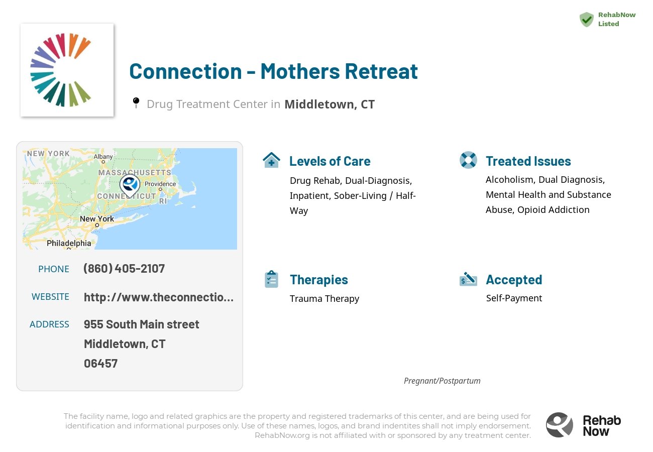 Helpful reference information for Connection - Mothers Retreat, a drug treatment center in Connecticut located at: 955 South Main street, Middletown, CT, 06457, including phone numbers, official website, and more. Listed briefly is an overview of Levels of Care, Therapies Offered, Issues Treated, and accepted forms of Payment Methods.