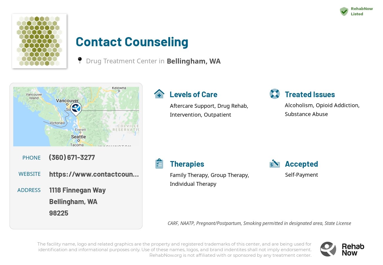 Helpful reference information for Contact Counseling, a drug treatment center in Washington located at: 1118 Finnegan Way, Bellingham, WA 98225, including phone numbers, official website, and more. Listed briefly is an overview of Levels of Care, Therapies Offered, Issues Treated, and accepted forms of Payment Methods.