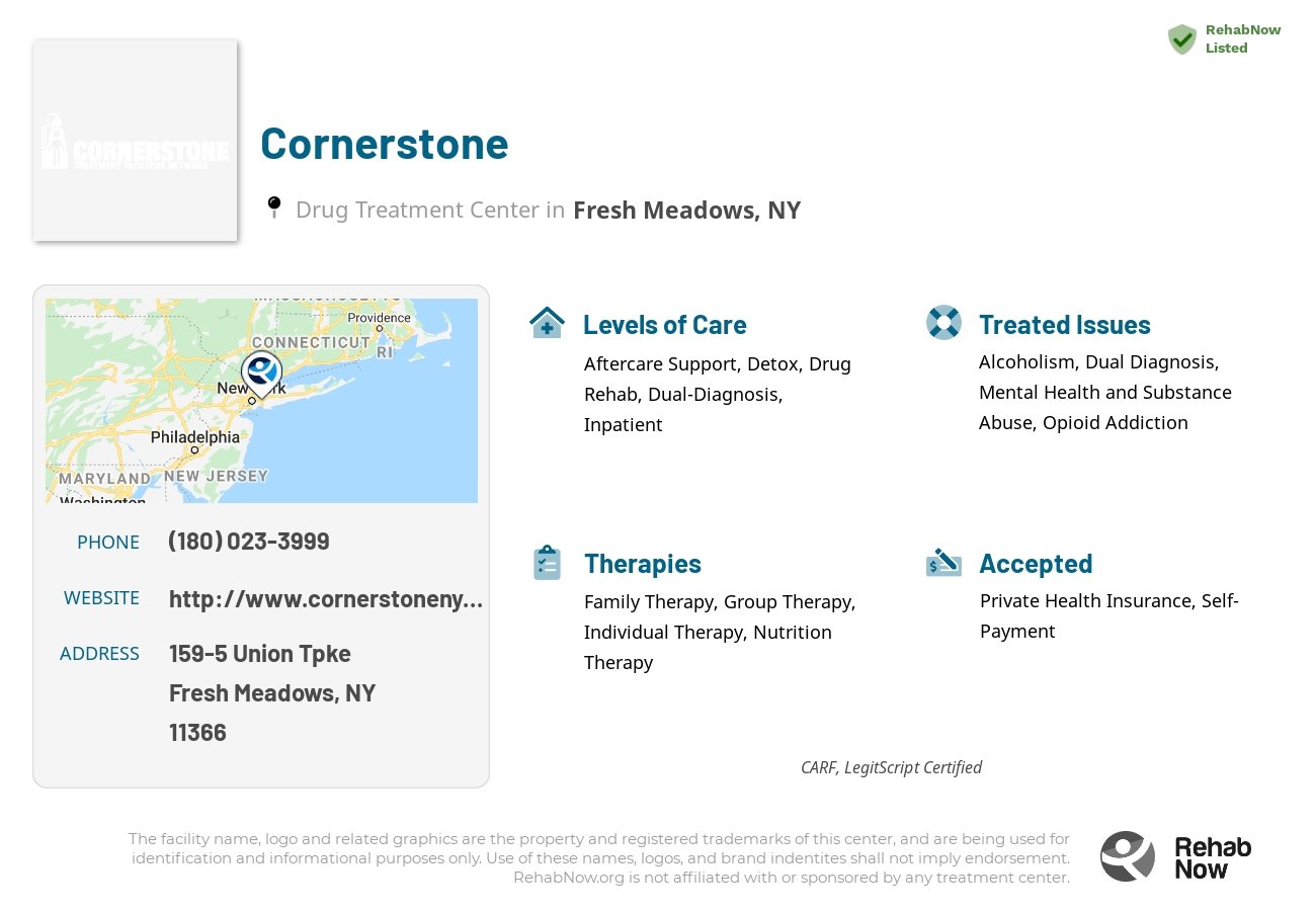 Helpful reference information for Cornerstone, a drug treatment center in New York located at: 159-5 Union Tpke, Fresh Meadows, NY 11366, including phone numbers, official website, and more. Listed briefly is an overview of Levels of Care, Therapies Offered, Issues Treated, and accepted forms of Payment Methods.