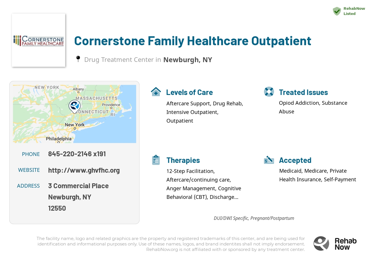 Helpful reference information for Cornerstone Family Healthcare Outpatient, a drug treatment center in New York located at: 3 Commercial Place, Newburgh, NY 12550, including phone numbers, official website, and more. Listed briefly is an overview of Levels of Care, Therapies Offered, Issues Treated, and accepted forms of Payment Methods.