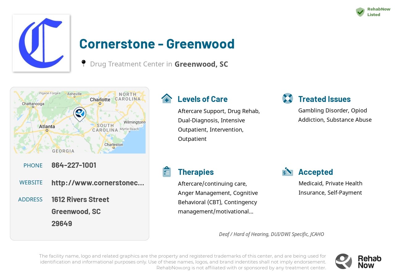 Helpful reference information for Cornerstone - Greenwood, a drug treatment center in South Carolina located at: 1612 Rivers Street, Greenwood, SC 29649, including phone numbers, official website, and more. Listed briefly is an overview of Levels of Care, Therapies Offered, Issues Treated, and accepted forms of Payment Methods.