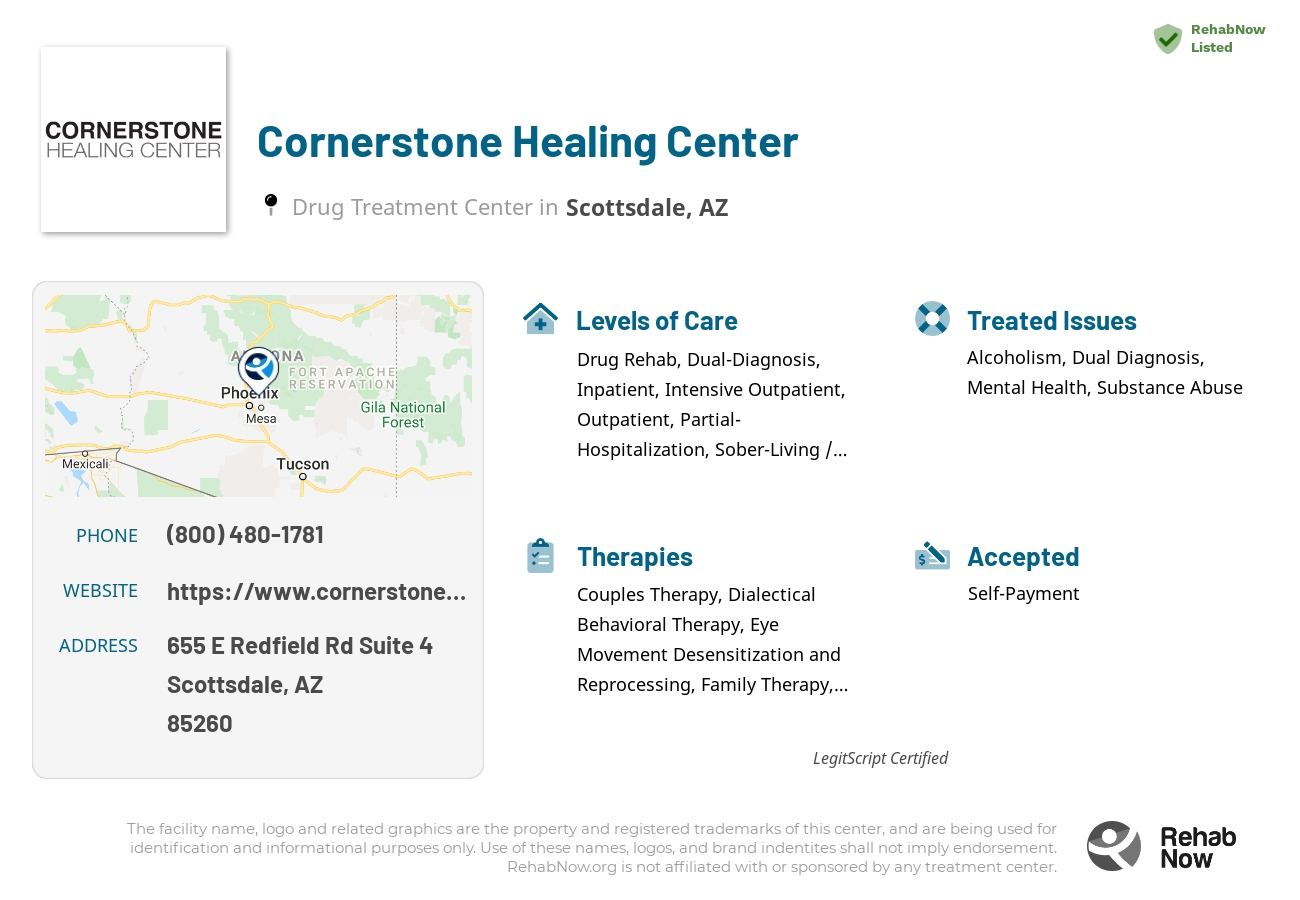Helpful reference information for Cornerstone Healing Center, a drug treatment center in Arizona located at: 655 E Redfield Rd Suite 4, Scottsdale, AZ 85260, including phone numbers, official website, and more. Listed briefly is an overview of Levels of Care, Therapies Offered, Issues Treated, and accepted forms of Payment Methods.