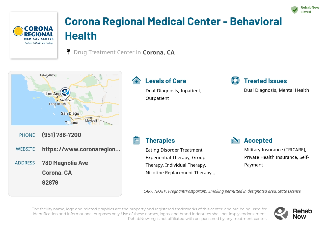 Helpful reference information for Corona Regional Medical Center - Behavioral Health, a drug treatment center in California located at: 730 Magnolia Ave, Corona, CA 92879, including phone numbers, official website, and more. Listed briefly is an overview of Levels of Care, Therapies Offered, Issues Treated, and accepted forms of Payment Methods.