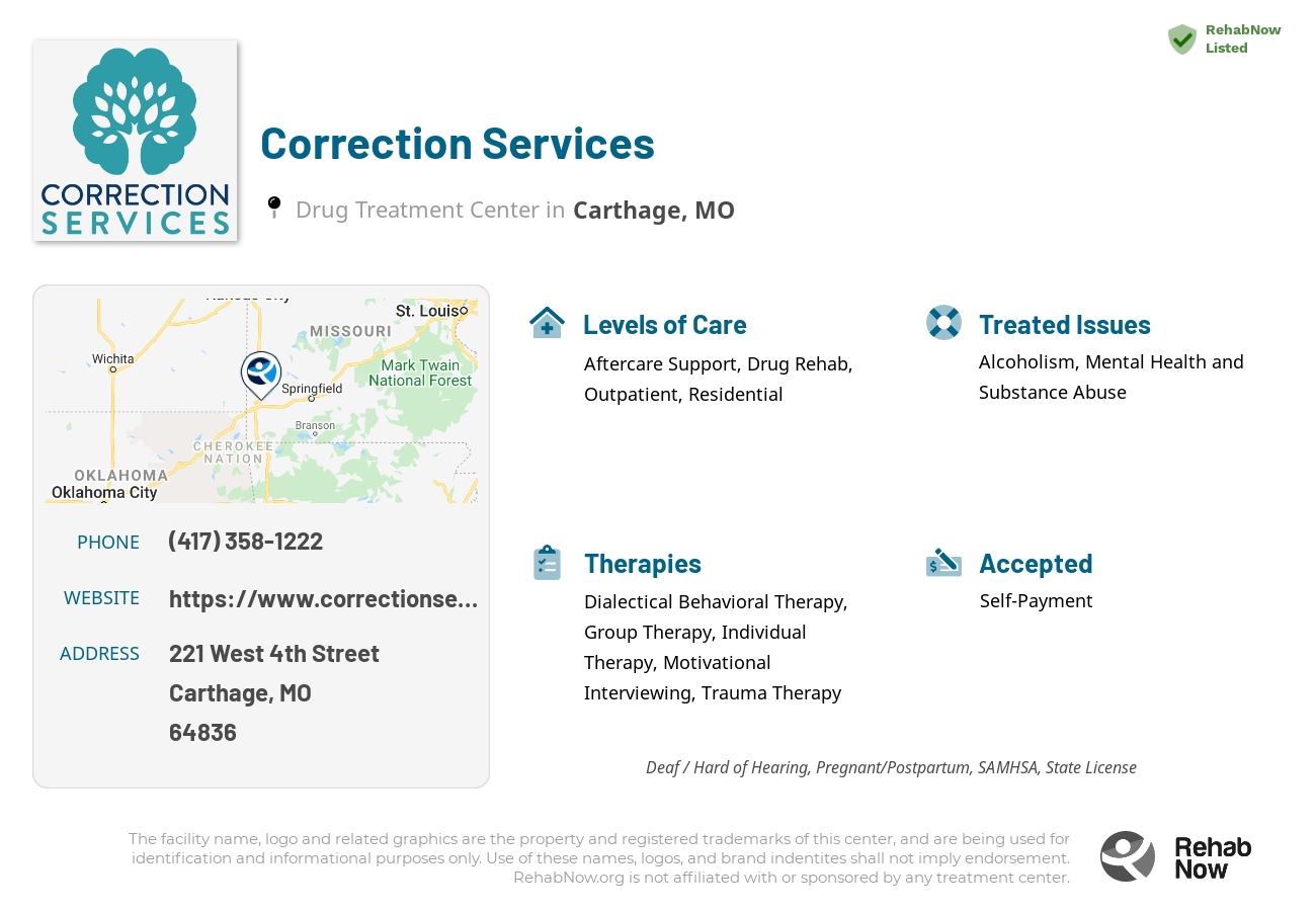 Helpful reference information for Correction Services, a drug treatment center in Missouri located at: 221 221 West 4th Street, Carthage, MO 64836, including phone numbers, official website, and more. Listed briefly is an overview of Levels of Care, Therapies Offered, Issues Treated, and accepted forms of Payment Methods.