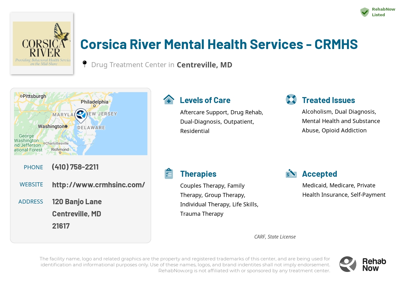 Helpful reference information for Corsica River Mental Health Services - CRMHS, a drug treatment center in Maryland located at: 120 Banjo Lane, Centreville, MD, 21617, including phone numbers, official website, and more. Listed briefly is an overview of Levels of Care, Therapies Offered, Issues Treated, and accepted forms of Payment Methods.