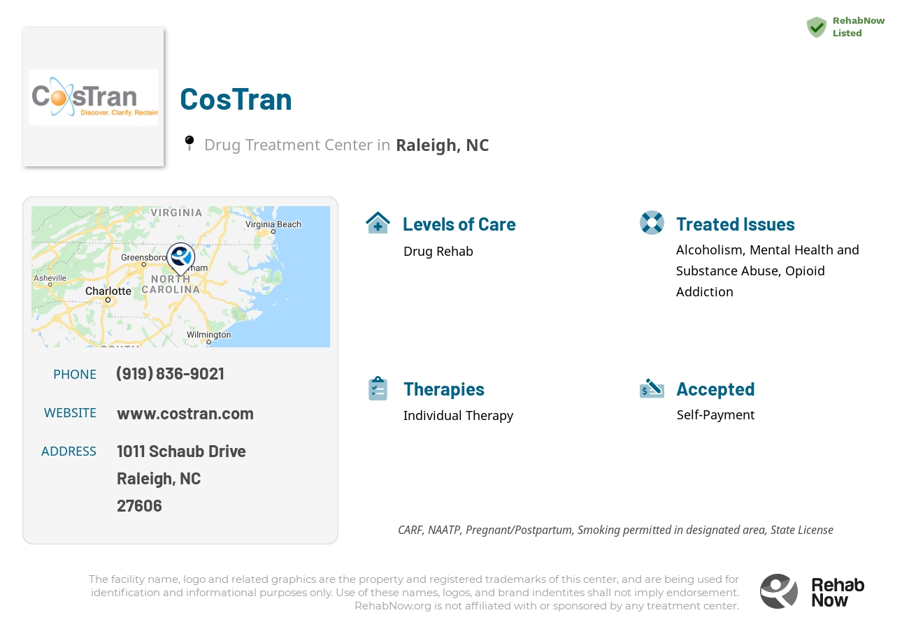 Helpful reference information for CosTran, a drug treatment center in North Carolina located at: 1011 Schaub Drive, Raleigh, NC, 27606, including phone numbers, official website, and more. Listed briefly is an overview of Levels of Care, Therapies Offered, Issues Treated, and accepted forms of Payment Methods.