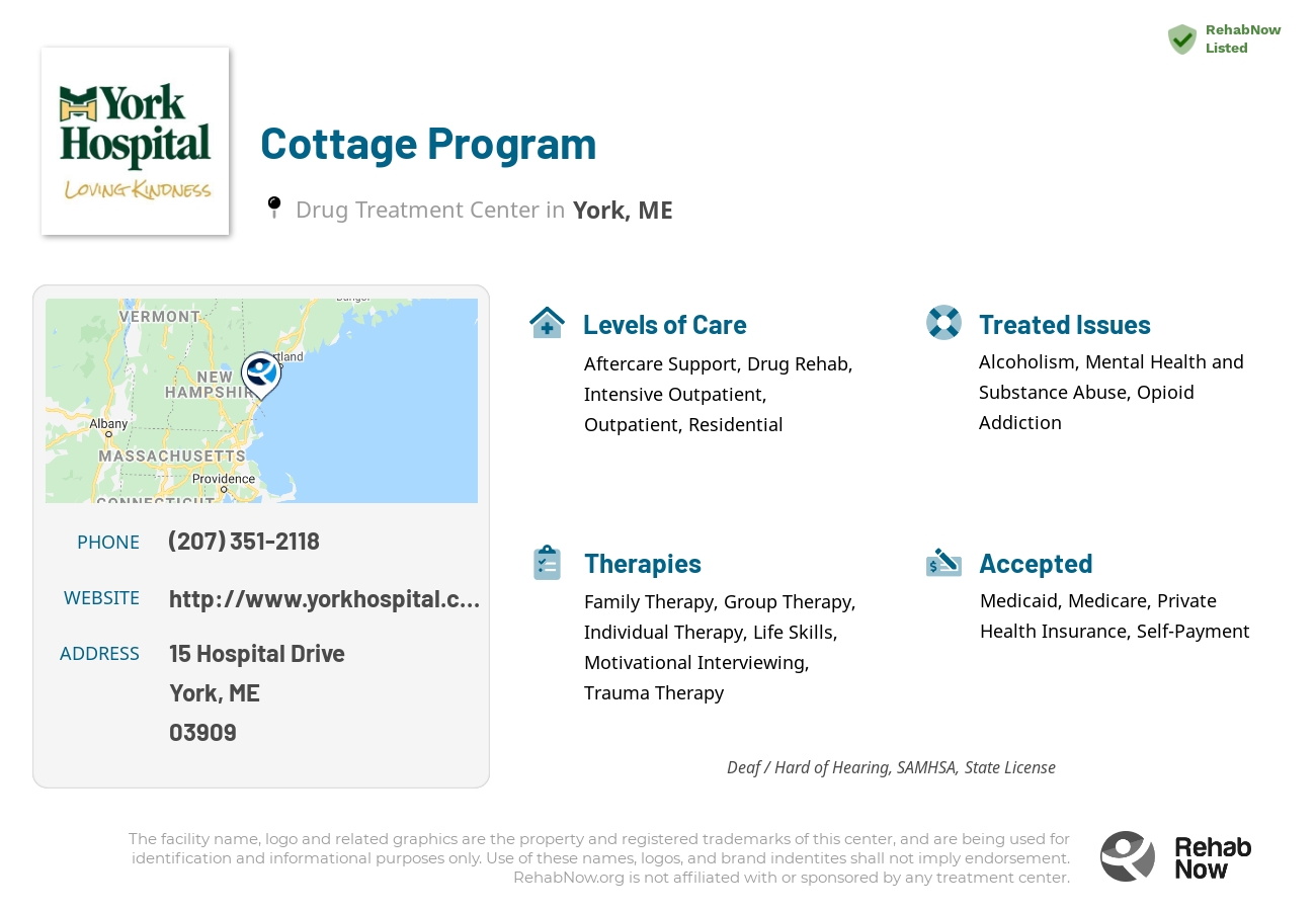 Helpful reference information for Cottage Program, a drug treatment center in Maine located at: 15 Hospital Drive, York, ME, 03909, including phone numbers, official website, and more. Listed briefly is an overview of Levels of Care, Therapies Offered, Issues Treated, and accepted forms of Payment Methods.