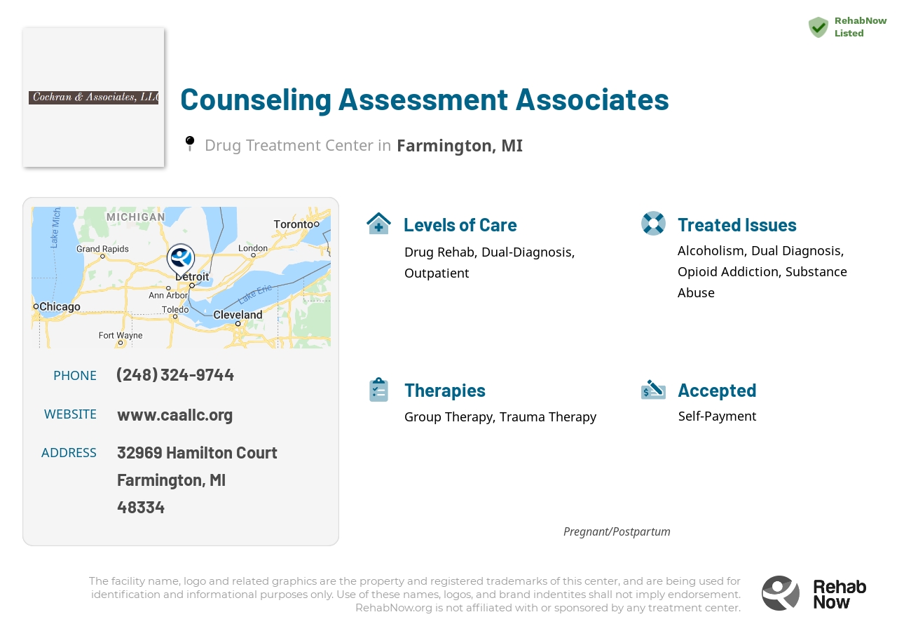 Helpful reference information for Counseling Assessment Associates, a drug treatment center in Michigan located at: 32969 Hamilton Court, Farmington, MI, 48334, including phone numbers, official website, and more. Listed briefly is an overview of Levels of Care, Therapies Offered, Issues Treated, and accepted forms of Payment Methods.