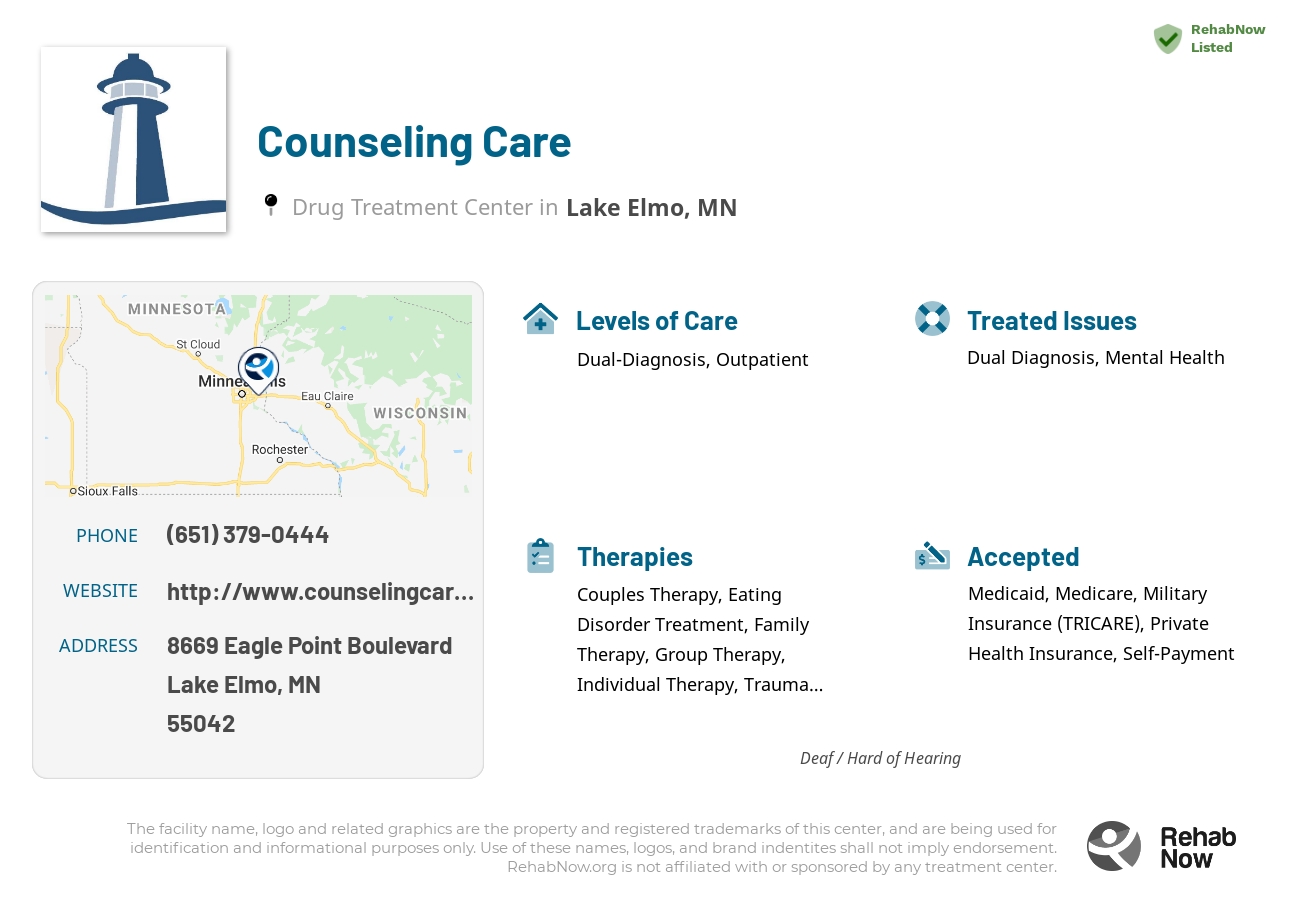 Helpful reference information for Counseling Care, a drug treatment center in Minnesota located at: 8669 8669 Eagle Point Boulevard, Lake Elmo, MN 55042, including phone numbers, official website, and more. Listed briefly is an overview of Levels of Care, Therapies Offered, Issues Treated, and accepted forms of Payment Methods.