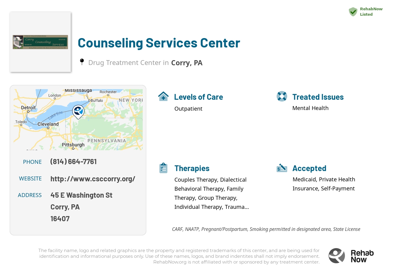 Helpful reference information for Counseling Services Center, a drug treatment center in Pennsylvania located at: 45 E Washington St, Corry, PA 16407, including phone numbers, official website, and more. Listed briefly is an overview of Levels of Care, Therapies Offered, Issues Treated, and accepted forms of Payment Methods.