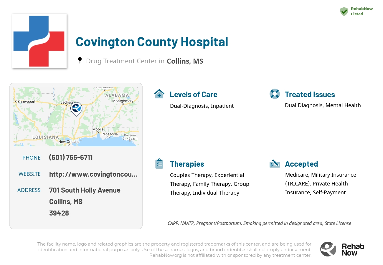 Helpful reference information for Covington County Hospital, a drug treatment center in Mississippi located at: 701 701 South Holly Avenue, Collins, MS 39428, including phone numbers, official website, and more. Listed briefly is an overview of Levels of Care, Therapies Offered, Issues Treated, and accepted forms of Payment Methods.