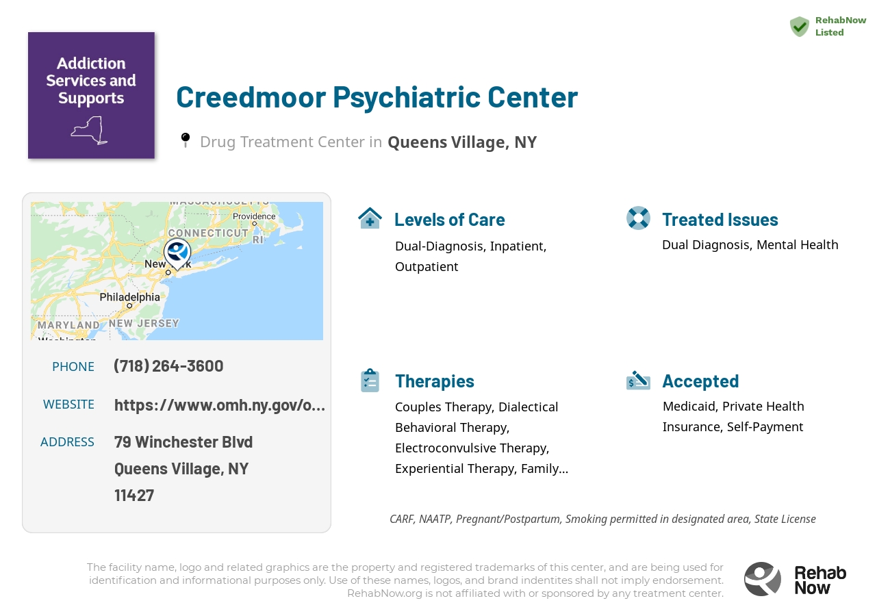 Helpful reference information for Creedmoor Psychiatric Center, a drug treatment center in New York located at: 79 Winchester Blvd, Queens Village, NY 11427, including phone numbers, official website, and more. Listed briefly is an overview of Levels of Care, Therapies Offered, Issues Treated, and accepted forms of Payment Methods.