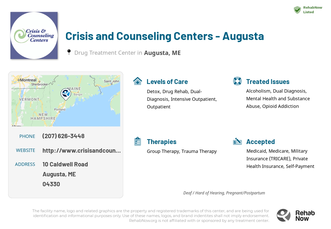 Helpful reference information for Crisis and Counseling Centers - Augusta, a drug treatment center in Maine located at: 10 Caldwell Road, Augusta, ME, 04330, including phone numbers, official website, and more. Listed briefly is an overview of Levels of Care, Therapies Offered, Issues Treated, and accepted forms of Payment Methods.