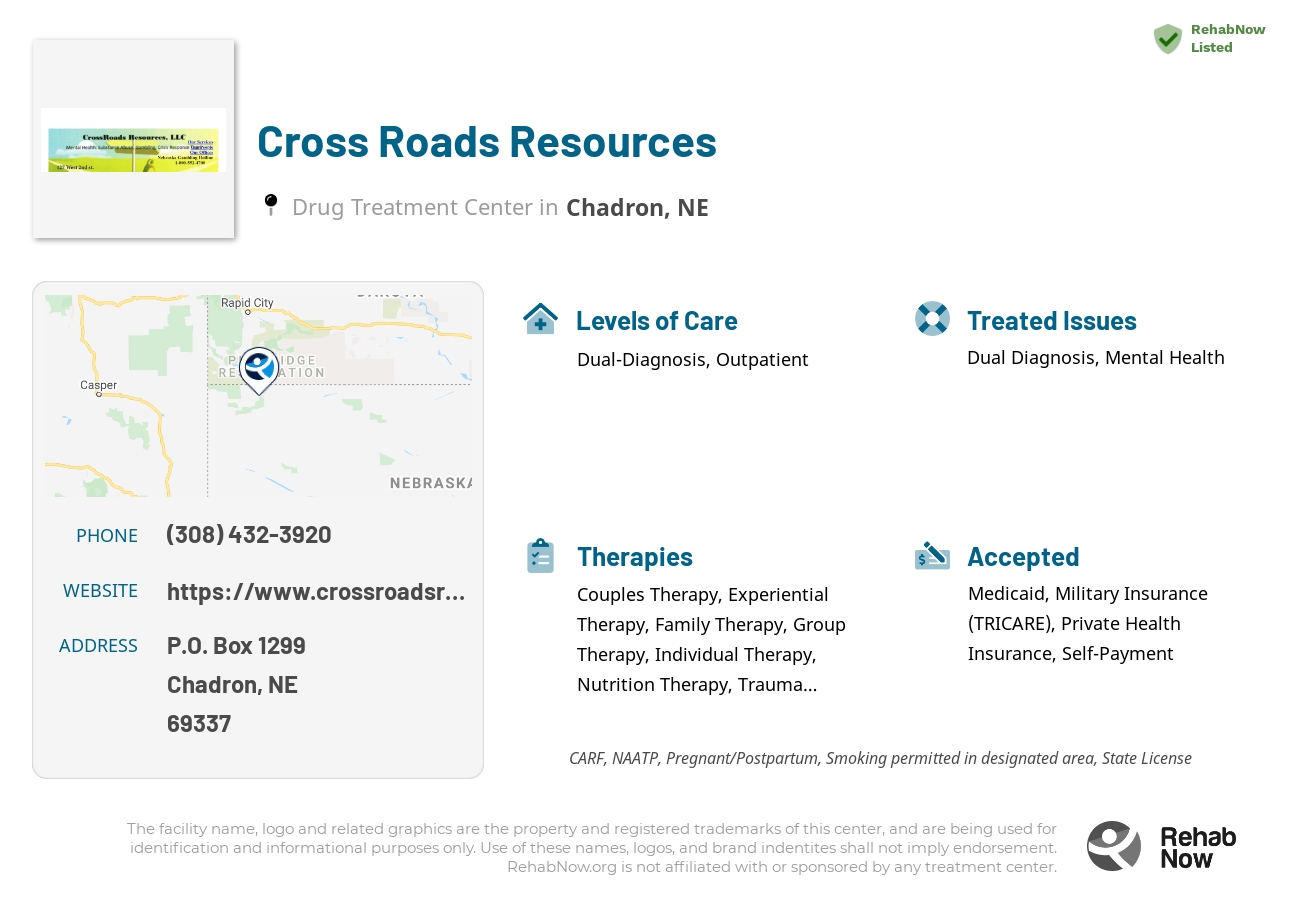 Helpful reference information for Cross Roads Resources, a drug treatment center in Nebraska located at: P.O. Box 1299, Chadron, NE 69337, including phone numbers, official website, and more. Listed briefly is an overview of Levels of Care, Therapies Offered, Issues Treated, and accepted forms of Payment Methods.