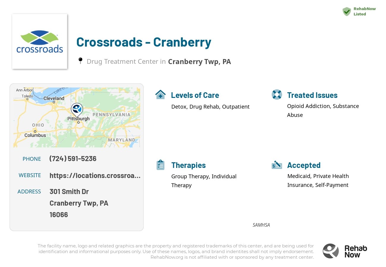 Helpful reference information for Crossroads - Cranberry, a drug treatment center in Pennsylvania located at: 301 Smith Dr, Cranberry Twp, PA 16066, including phone numbers, official website, and more. Listed briefly is an overview of Levels of Care, Therapies Offered, Issues Treated, and accepted forms of Payment Methods.