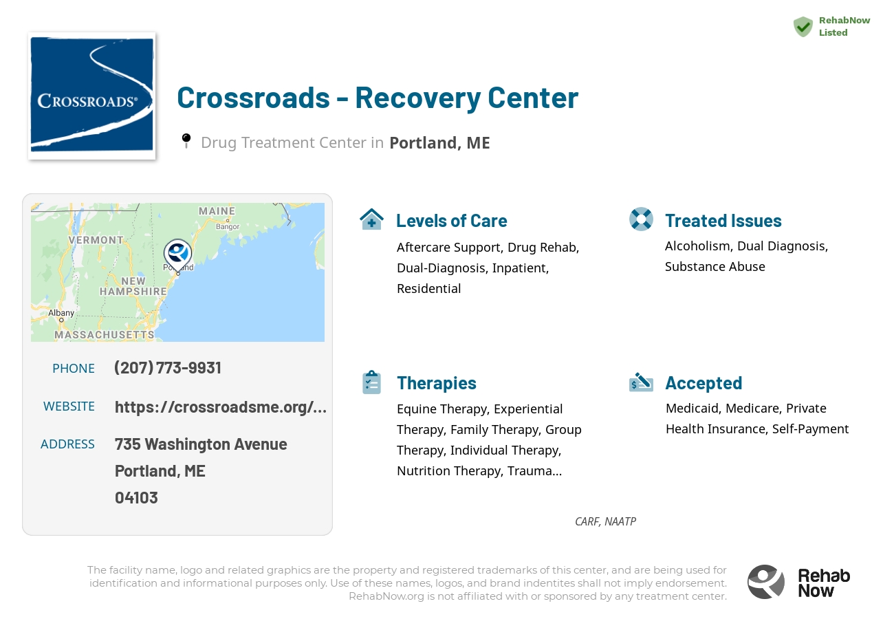 Helpful reference information for Crossroads - Recovery Center, a drug treatment center in Maine located at: 735 Washington Avenue, Portland, ME, 04103, including phone numbers, official website, and more. Listed briefly is an overview of Levels of Care, Therapies Offered, Issues Treated, and accepted forms of Payment Methods.